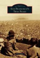 San Francisco's Twin Peaks di Lynn Oakley edito da ARCADIA PUB (SC)