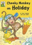 Cheeky Monkey On Holiday di Anne Cassidy edito da Hachette Children\'s Books