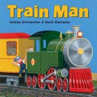 Train Man di Andrea Zimmerman, David Clemesha edito da HENRY HOLT JUVENILE