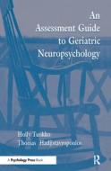 An Assessment Guide To Geriatric Neuropsychology di Holly Tuokko, Thomas Hadjistavropoulos edito da Taylor & Francis Inc