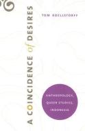 A Coincidence of Desires di Tom Boellstorff edito da Duke University Press