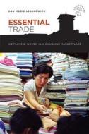 Essential Trade: Vietnamese Women in a Changing Marketplace di Ann Marie Leshkowich edito da UNIV OF HAWAII PR