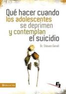 Que Hacer Cuando Los Adolescentes Se Deprimen Y Contemplan El Suicidio di Steven Gerali edito da Vida Publishers