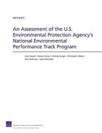 An Assessment of the U.S. Environmental Protection Agency's National Environmental Performance Track Program di Scott Hassell, Noreen Clancy, Nicholas Burger, Christopher Nelson, Rena Rudavsky edito da RAND