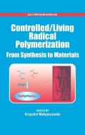Controlled/Living Radical Polymerization: From Synthesis to Materials di Krzysztof Matyjaszewski edito da AMER CHEMICAL SOC