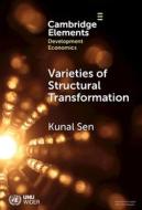 Varieties of Structural Transformation: Patterns, Determinants and Consequences di Kunal Sen edito da CAMBRIDGE