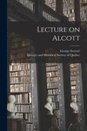 Lecture on Alcott [microform] di George Stewart edito da LIGHTNING SOURCE INC