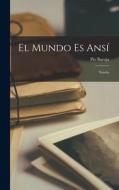 El Mundo Es Ansí: Novela di Pío Baroja edito da LEGARE STREET PR