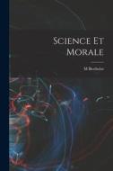 Science Et Morale di M. Berthelot edito da LEGARE STREET PR