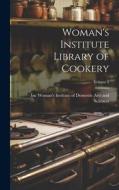 Woman's Institute Library of Cookery; Volume 2 di Institute of Domestic Arts and Scienc edito da LEGARE STREET PR