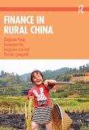 Finance In Rural China di Xingyuan Feng, Christer Ljungwall, Guangwen He, Tongquan Sun edito da Taylor & Francis Ltd