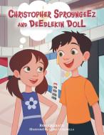 Christopher Sproyngeez and Deedlekin Doll di Ron Charach edito da FriesenPress