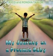 My Journey as a Preemie Baby di Ryco Taylor, Roneka Taylor edito da HER Answer