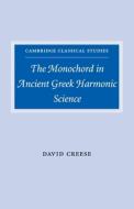 The Monochord In Ancient Greek Harmonic Science di Creese David Creese edito da Cambridge University Press