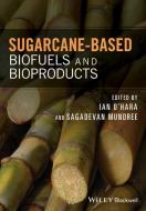 Sugarcane-based Biofuels and Bioproducts di O& edito da Wiley-Blackwell