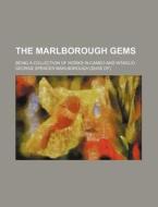 The Marlborough Gems; Being a Collection of Works in Cameo and Intaglio di George Spencer Marlborough edito da Rarebooksclub.com
