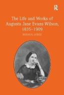 The Life and Works of Augusta Jane Evans Wilson, 1835-1909 di Brenda Ayres edito da Taylor & Francis Ltd