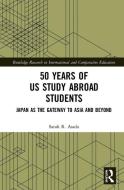 50 Years of US Study Abroad Students di Sarah R. (Kyoritsu Women's University Asada edito da Taylor & Francis Ltd