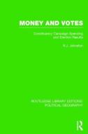 Money and Votes (Routledge Library Editions: Political Geography): Constituency Campaign Spending and Election Results di R. J. Johnston edito da ROUTLEDGE