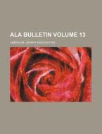 Ala Bulletin Volume 1 di America Association edito da Rarebooksclub.com