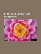 Sportspeople from Liverpool di Books Group edito da Books LLC, Reference Series