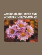 American Architect and Architecture Volume 29 di Books Group edito da Rarebooksclub.com