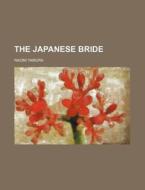 The Japanese Bride di General Books edito da Rarebooksclub.com