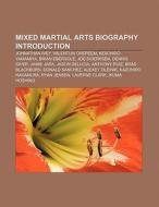 Mixed martial arts biography Introduction di Books Llc edito da Books LLC, Reference Series