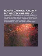 Roman Catholic Church In The Czech Repub di Books Llc edito da Books LLC, Wiki Series