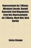 Repr Sentant De L'illinois: Abraham Linc di Livres Groupe edito da Books LLC, Wiki Series