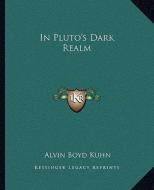 In Pluto's Dark Realm di Alvin Boyd Kuhn edito da Kessinger Publishing