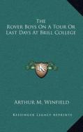 The Rover Boys on a Tour or Last Days at Brill College di Arthur M. Winfield edito da Kessinger Publishing