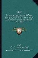 The Hannibalian War: Being Part of the Twenty-First and Twenty-Second Books of Livy (1880) di Livy edito da Kessinger Publishing