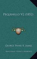 Pequinillo V2 (1852) di George Payne Rainsford James edito da Kessinger Publishing