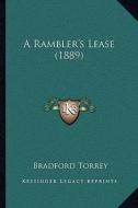 A Rambler's Lease (1889) di Bradford Torrey edito da Kessinger Publishing