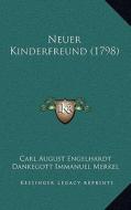 Neuer Kinderfreund (1798) di Carl August Engelhardt, Dankegott Immanuel Merkel edito da Kessinger Publishing