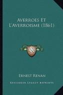 Averroes Et L'Averroisme (1861) di Ernest Renan edito da Kessinger Publishing