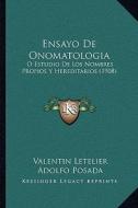 Ensayo de Onomatologia: O Estudio de Los Nombres Propios y Hereditarios (1908) di Valentin Letelier edito da Kessinger Publishing