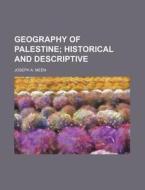 Geography of Palestine; Historical and Descriptive di Joseph A. Meen edito da Rarebooksclub.com