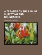 A Treatise on the Law of Surveying and Boundaries di Frank Emerson Clark edito da Rarebooksclub.com