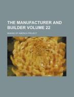 The Manufacturer and Builder Volume 22 di Making Of America Project edito da Rarebooksclub.com