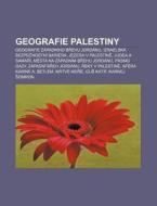 Geografie Palestiny: Geografie Z Padn Ho di Zdroj Wikipedia edito da Books LLC, Wiki Series