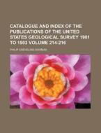 Catalogue and Index of the Publications of the United States Geological Survey 1901 to 1903 Volume 214-216 di Philip Creveling Warman edito da Rarebooksclub.com