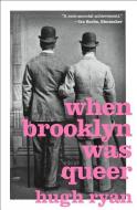 When Brooklyn Was Queer di Hugh Ryan edito da ST MARTINS PR