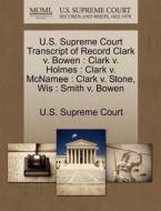 U.s. Supreme Court Transcript Of Record Clark V. Bowen edito da Gale Ecco, U.s. Supreme Court Records