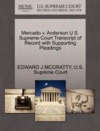 Mercado V. Anderson U.s. Supreme Court Transcript Of Record With Supporting Pleadings di Edward J McGratty edito da Gale Ecco, U.s. Supreme Court Records