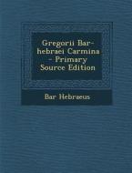 Gregorii Bar-Hebraei Carmina di Bar Hebraeus edito da Nabu Press