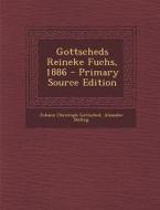 Gottscheds Reineke Fuchs, 1886 di Johann Christoph Gottsched, Alxander Bieling edito da Nabu Press