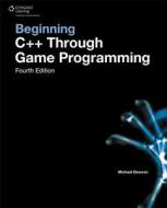 Beginning C++ Through Game Programming di Michael Dawson edito da CENGAGE LEARNING