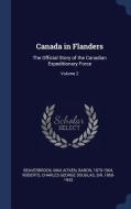 Canada in Flanders: The Official Story of the Canadian Expeditionary Force; Volume 2 di Max Aitken Beaverbrook, Charles George Douglas Roberts edito da CHIZINE PUBN